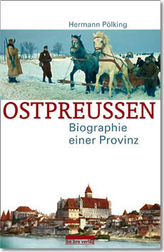 Buchcover: Hermann Pölking: Ostpreußen. Biographie einer Provinz. Cover der 1. Auflage