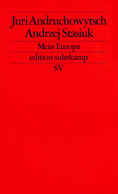 Buchcover: Juri Andruchowytsch & Andrzej Stasiuk: Mein Europa Buchcover: Juri Andruchowytsch & Andrzej Stasiuk: Mein Europa