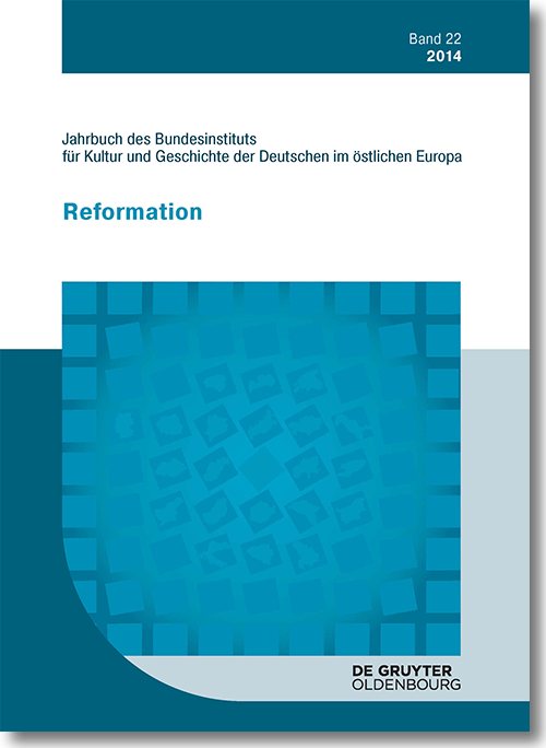Buchcover: Reformation. Jahrbuch des Bundesinstituts für Kultur und Geschichte der Deutschen im östlichen Europa | Band 22 | 2014 Buchcover: Reformation. Jahrbuch des Bundesinstituts für Kultur und Geschichte der Deutschen im östlichen Europa | Band 22 | 2014