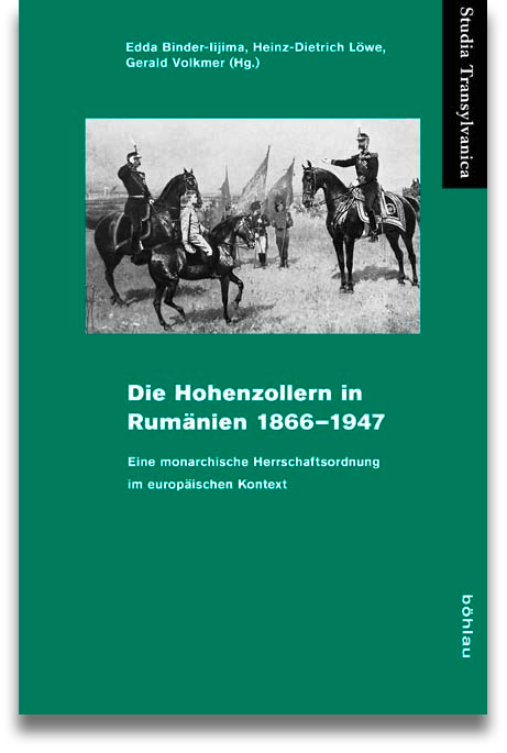 Buchcover: Edda Binder-Iijima, Heinz-Dietrich Löwe, Gerald Volkmer (Hrsg.): Die Hohenzollern in Rumänien 1866–1947 Buchcover: Edda Binder-Iijima, Heinz-Dietrich Löwe, Gerald Volkmer (Hrsg.): Die Hohenzollern in Rumänien 1866–1947