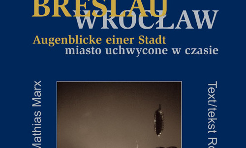 Buchcover: Mathias Marx (Fotografien, Roswitha Schieb/Karol Maliszewski (texte): Breslau – Wrocław. Augenblicke einer Stadt – Miasto uchwycone w czasie (Ausschnitt)