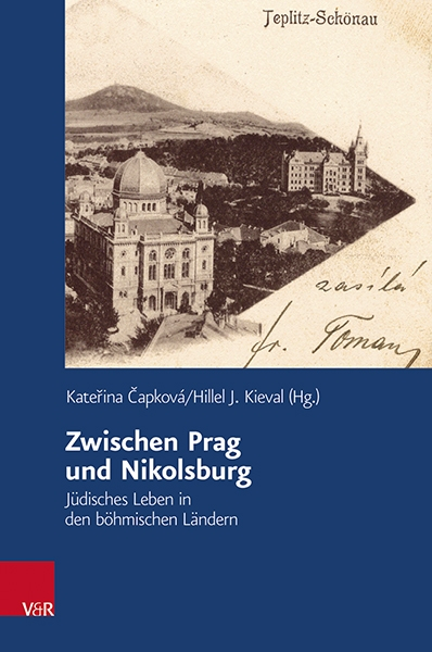 Buchcover: Kateřina Čapková, Hillel J. Kieval (Hrsg.): Zwischen Prag und Nikolsburg. Jüdisches Leben in den böhmischen Ländern Buchcover: Kateřina Čapková, Hillel J. Kieval (Hrsg.): Zwischen Prag und Nikolsburg. Jüdisches Leben in den böhmischen Ländern