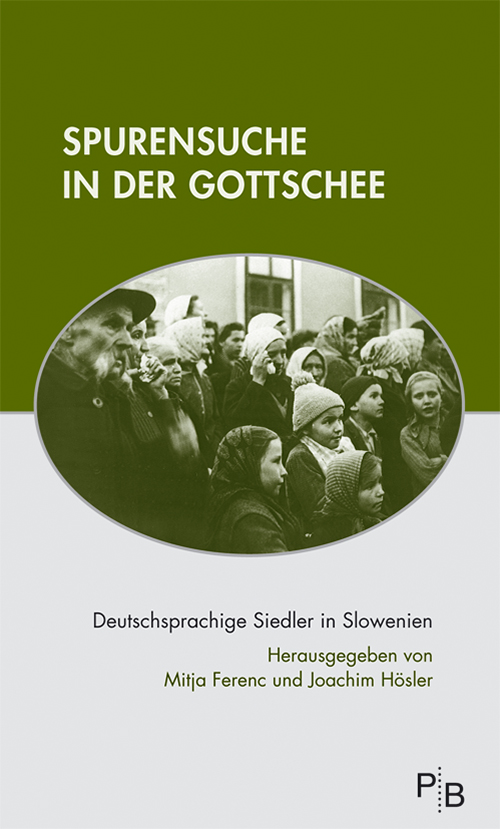 Buchcover: Mitja Ferenc, Joachim Hösler (Hrsg.): Spurensuche in der Gottschee Buchcover: Mitja Ferenc, Joachim Hösler (Hrsg.): Spurensuche in der Gottschee
