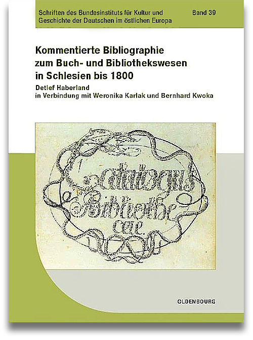 Buchcover: Detlef Haberland/ Weronika Karlak/ Bernhard Kwoka: Kommentierte Bibliographie zum Buch- und Bibliothekswesen in Schlesien bis 1800