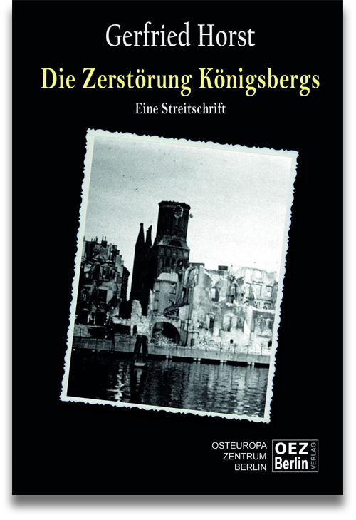 Buchcover: Gerfried Horst: Die Zerstörung Königsbergs Buchcover: Gerfried Horst: Die Zerstörung Königsbergs