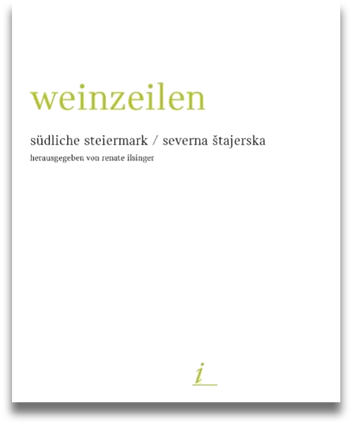 Buchcover: Renate Ilsinger (Hrsg.): weinzeilen. südliche steiermark / severna štajerska Buchcover: Renate Ilsinger (Hrsg.): weinzeilen. südliche steiermark / severna štajerska