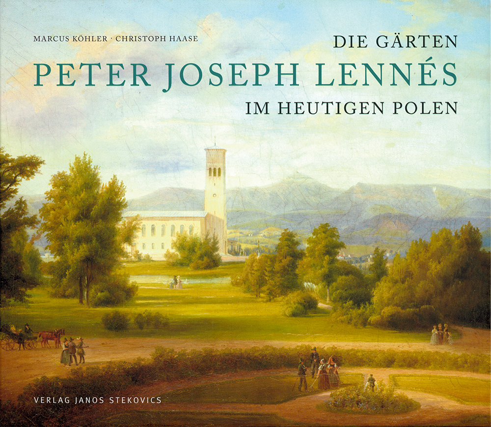 Buchcover: Marcus Köhler und Christoph Haase: Die Gärten Peter Joseph Lennés im heutigen Polen Marcus Köhler und Christoph Haase: Die Gärten Peter Joseph Lennés im heutigen Polen