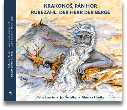 Buchcover: Petra Laurin, Jan Šebelka (Text) Monika Hanika (Illustration): Krakonoš, Pán hor/Rübezahl, der Herr der Berge Buchcover: Petra Laurin, Jan Šebelka (Text) Monika Hanika (Illustration): Krakonoš, Pán hor/Rübezahl, der Herr der Berge