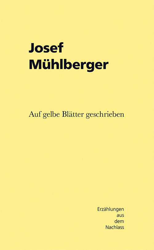 Buchcover: Josef Mühlberger: Auf gelbe Blätter geschrieben Buchcover: Josef Mühlberger: Auf gelbe Blätter geschrieben