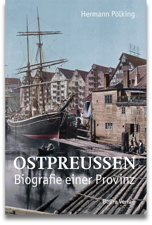Buchcover: Hermann Pölking: Ostpreußen. Biographie einer Provinz. 3. Auflage