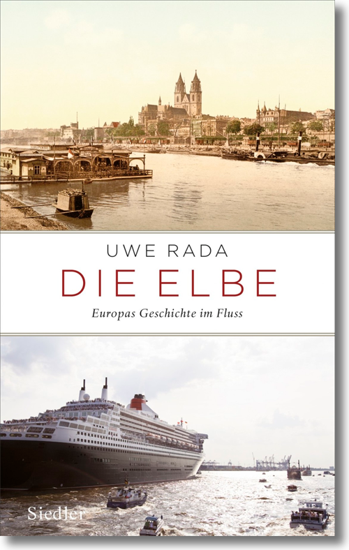 Buchcover: Uwe Rada: Die Elbe. Europas Geschichte im Fluss Buchcover: Uwe Rada: Die Elbe. Europas Geschichte im Fluss