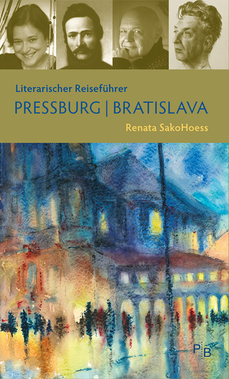 Buchcover: Renata SakoHoess: Literarischer Reiseführer Pressburg | Bratislava Buchcover: Renata SakoHoess: Literarischer Reiseführer Pressburg | Bratislava