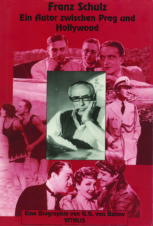 Buchcover: G.G. von Bülow: »Franz Schulz. Ein Autor zwischen Prag und Hollywood« Buchcover: G.G. von Bülow: Franz Schulz. Ein Autor zwischen Prag und Hollywood