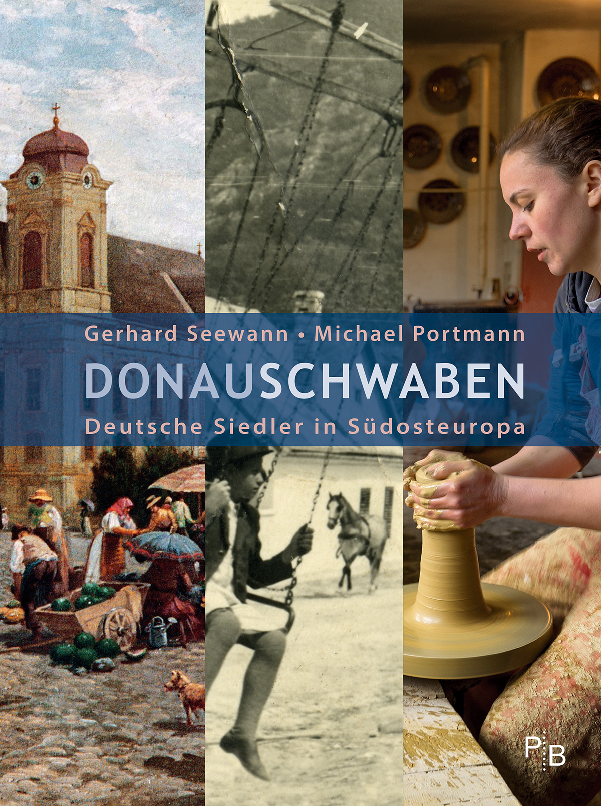 Buchcover: Gerhard Seewann und Michael Portmann: Donauschwaben. Deutsche Siedler in Südosteuropa Buchcover: Gerhard Seewann und Michael Portmann: Donauschwaben. Deutsche Siedler in Südosteuropa