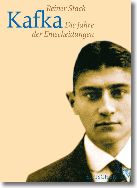 Reiner Stach: Kafka. Die Jahre der Entscheidungen Reiner Stach: Kafka. Die Jahre der Entscheidungen