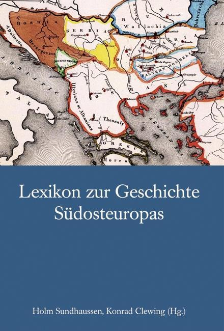 Buchcover: Sundhausen, Clewing: Lexikon zur Geschichte Südosteuropas Buchcover: Sundhausen, Clewing: Lexikon zur Geschichte Südosteuropas
