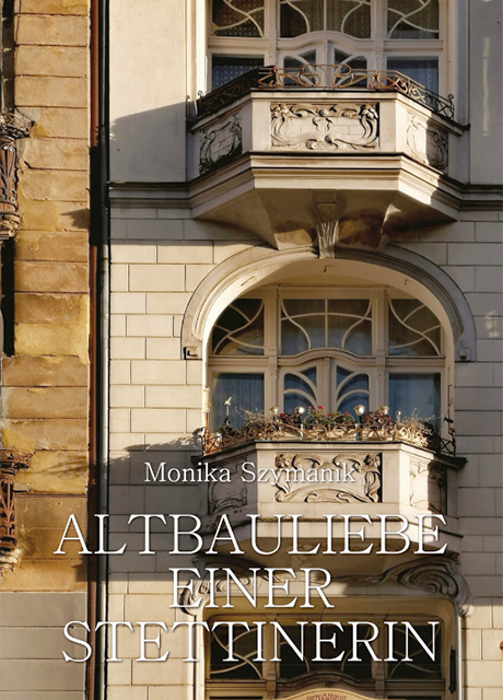 Buchcover: Monika Szymanik: Altbauliebe einer Stettinerin