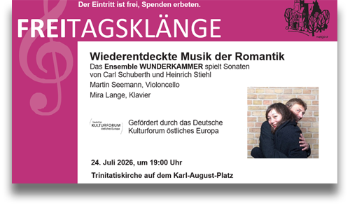 Romantische Violoncello-Sonaten von Carl Schuberth und Heinrich Stiehl, 24.07.2026, Trinitatiskirche auf dem Karl-August-Platz Romantische Violoncello-Sonaten von Carl Schuberth und Heinrich Stiehl, 24.07.2026, Trinitatiskirche auf dem Karl-August-Platz