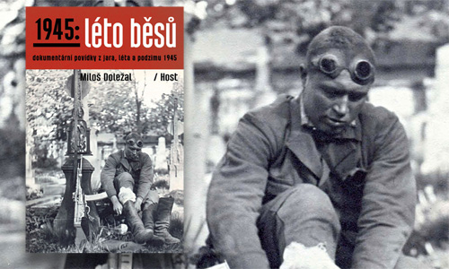  Buchcover: Miloš Doležal: 1945 Léto Běšu (Sommer der Dämonen) (Ausschnitt). © Verlag/Nákladatelství Host