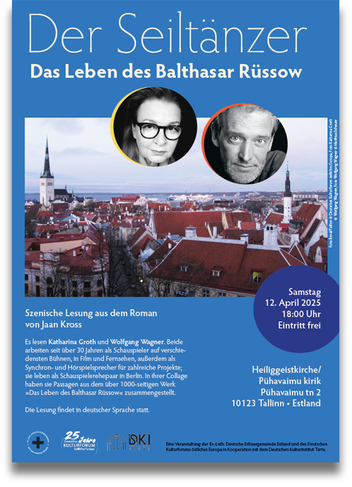 Plakat: 12.04.2025, Tallinn: Der Seiltänzer: Das Leben des Balthasar Rüssow Szenische Lesung zum Roman und über seinen Schöpfer, den estnischen Schriftsteller Jaan Kross