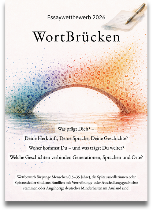 Flyer: Essaywettbewerb 2026: WortBrücken – Wir Brückenbauer in Deutschland, Europa und weltweit Flyer: Essaywettbewerb 2026: WortBrücken – Wir Brückenbauer in Deutschland, Europa und weltweit