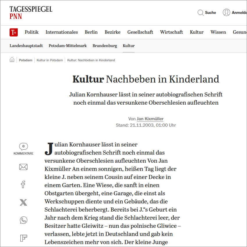 Screenshot: Potsdamer Neueste Nachrichten, 21.11.2003: Nachbeben in Kinderland. Eine TRAUM-WIRKLICHKEIT war dem Autor Kornhauser die Welt Schlesiens nach dem Ende des Krieges, eine Wirklichkeit, die eigenen Gesetzen gehorchte Screenshot: Potsdamer Neueste Nachrichten, 21.11.2003: Nachbeben in Kinderland