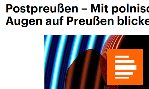 Deutschlandfunk – Zeitfragen, 06.06.2026: Postpreußen – Mit polnischen Augen auf Preußen blicken