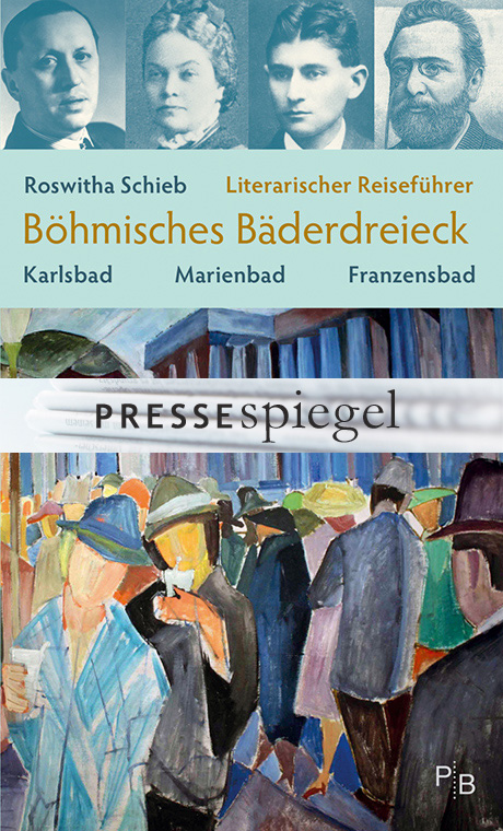 Pressespiegel: Roswitha Schieb: Literarischer Reiseführer Böhmisches Bäderdreieck Pressespiegel: Roswitha Schieb: Literarischer Reiseführer Böhmisches Bäderdreieck
