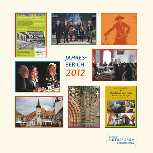 Cover: Jahresbericht des Deutschen Kulturforums östliches Europa 2012 Cover: Jahresbericht des Deutschen Kulturforums östliches Europa 2012